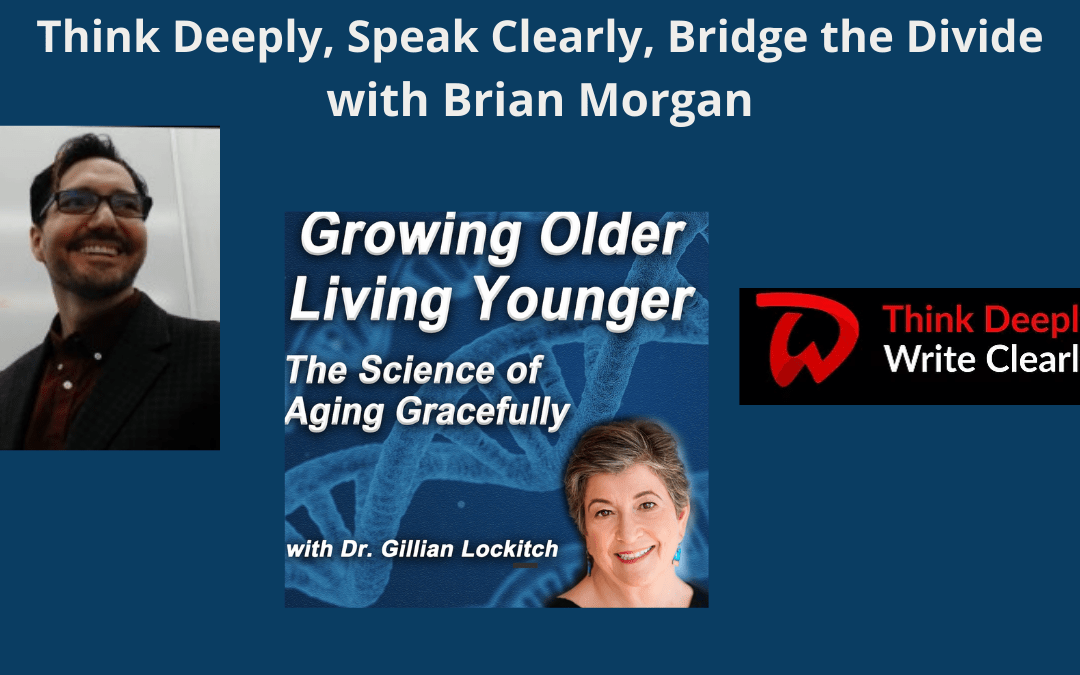 Think Deeply, Speak Clearly, Bridge the Divide with Brian Morgan