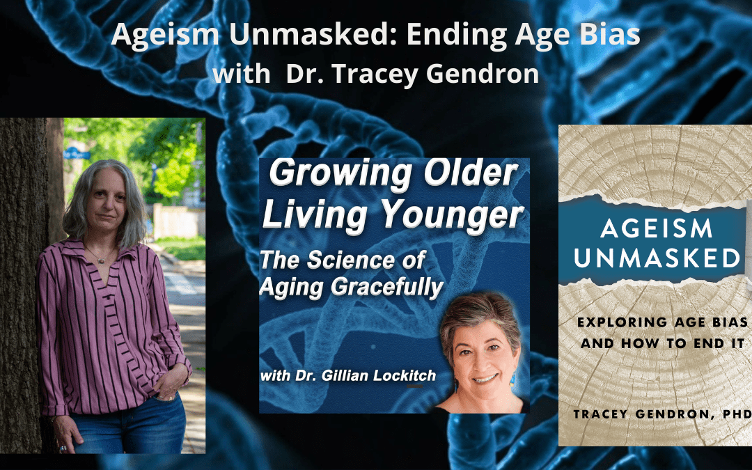 032 Dr. Tracey Gendron: Ageism Unmasked: Ending Age Bias