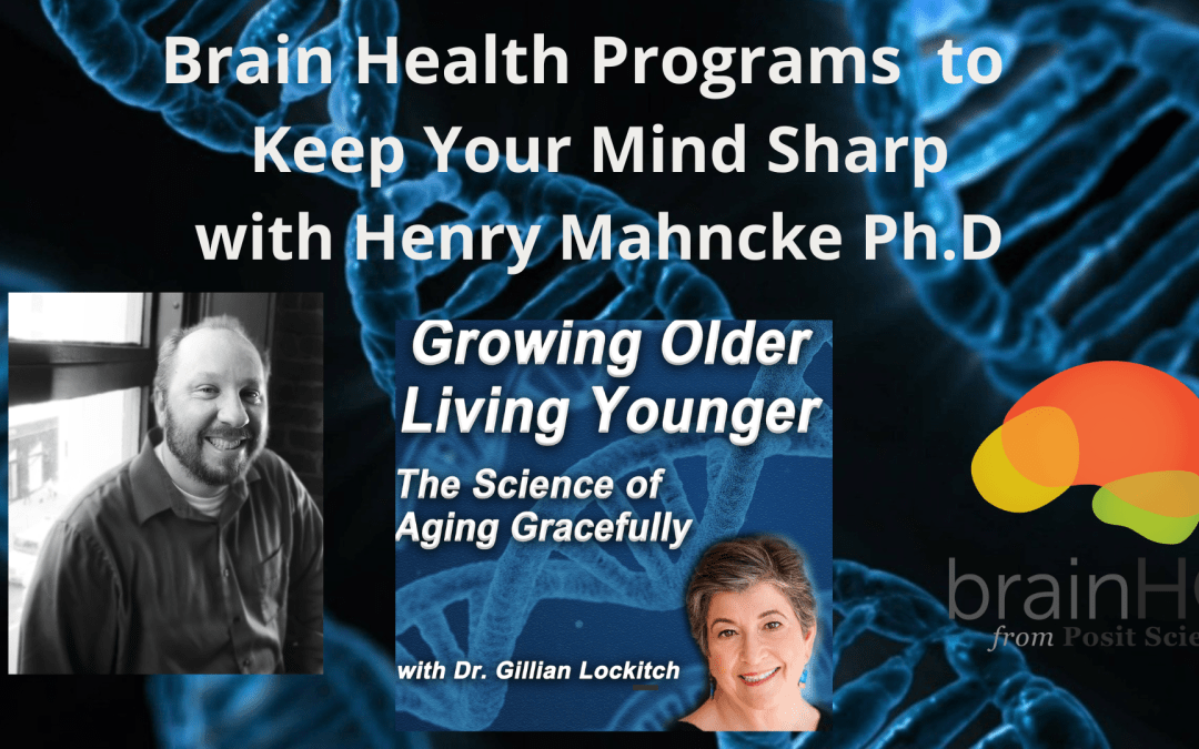 066 Brain Health Programs to Keep Your Mind Sharp with Henry Mahncke Ph.D