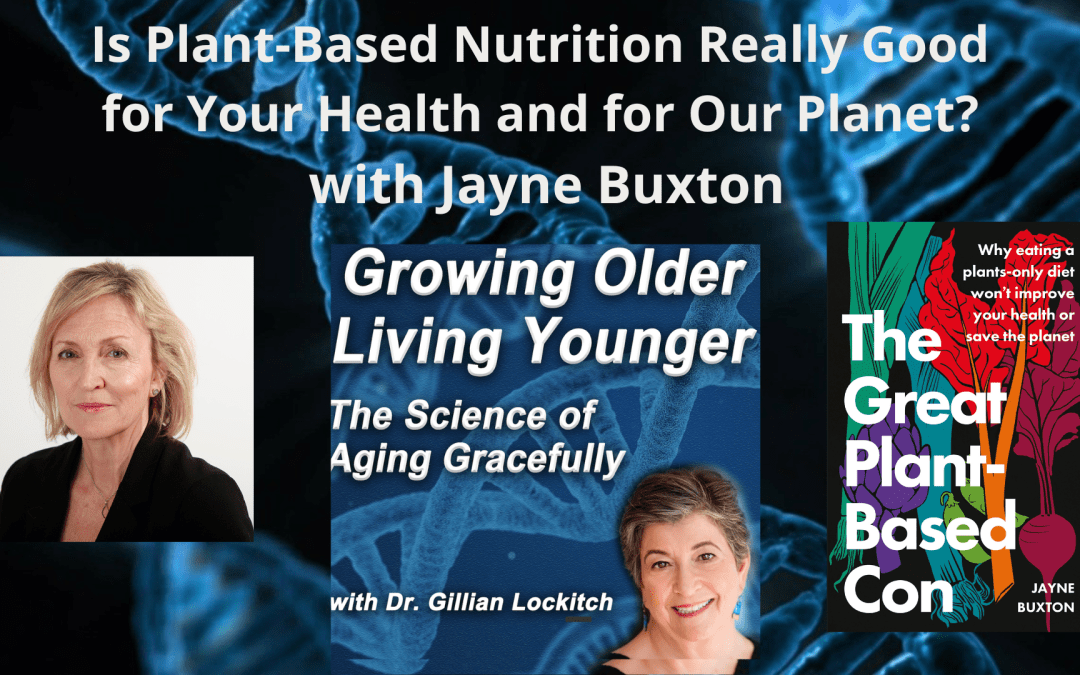 073 Jayne Buxton. Is Plant-Based Nutrition Really Good for Your Health and Our Planet?