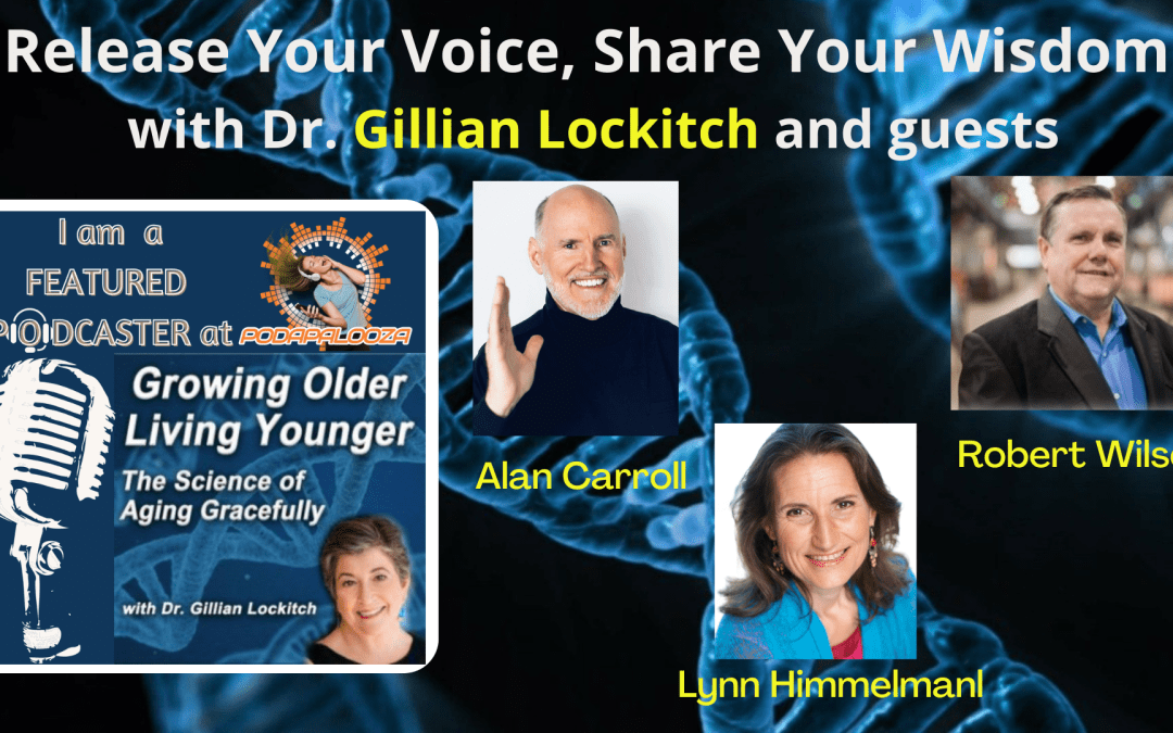 079 Dr. Gillian Lockitch and Guests: Release Your Voice, Share Your Wisdom