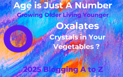 O Oxalates – toxic crystals in “healthy foods”
