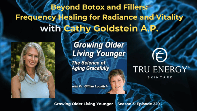 229 Beyond Botox and Fillers: Frequency Healing for Radiance and Vitality with Cathy Goldstein