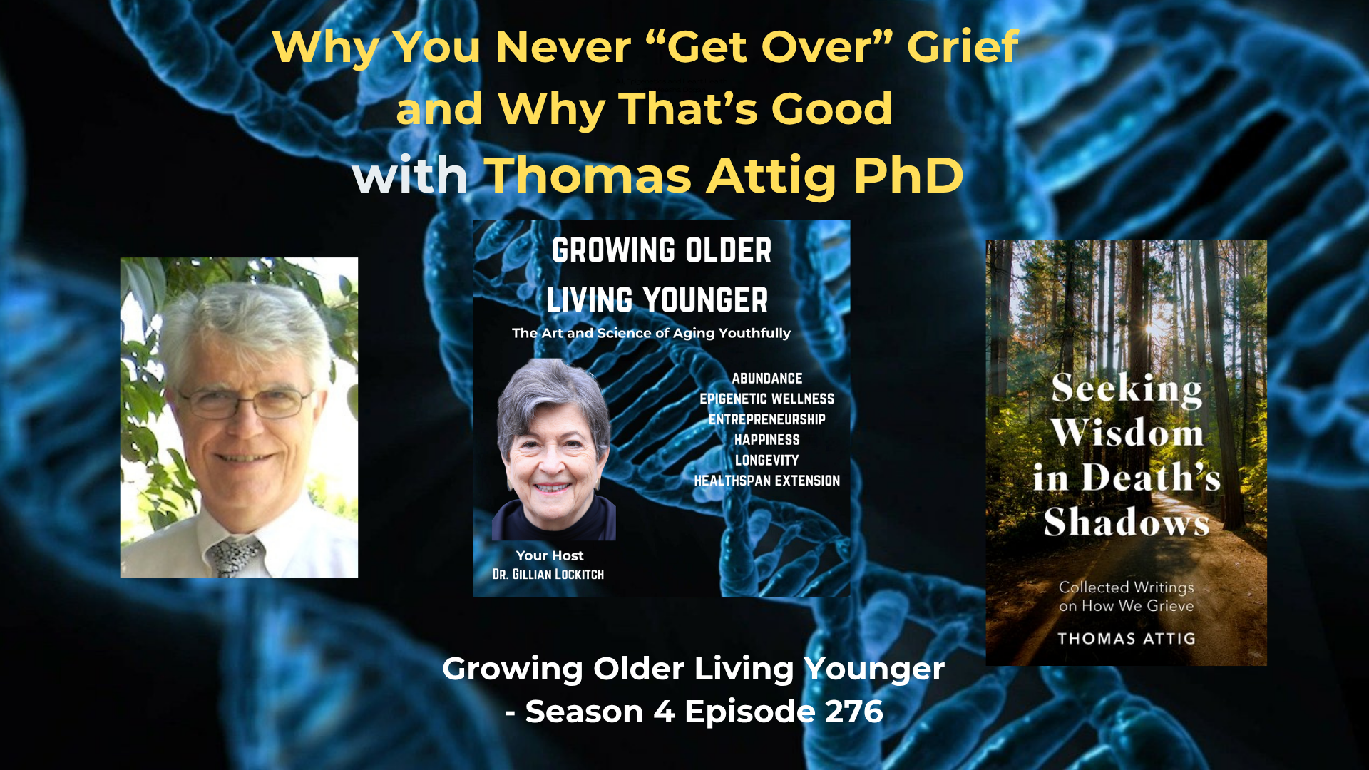 276 Why You Never Get Over Grief -and Why That’s Good with Thomas Attig