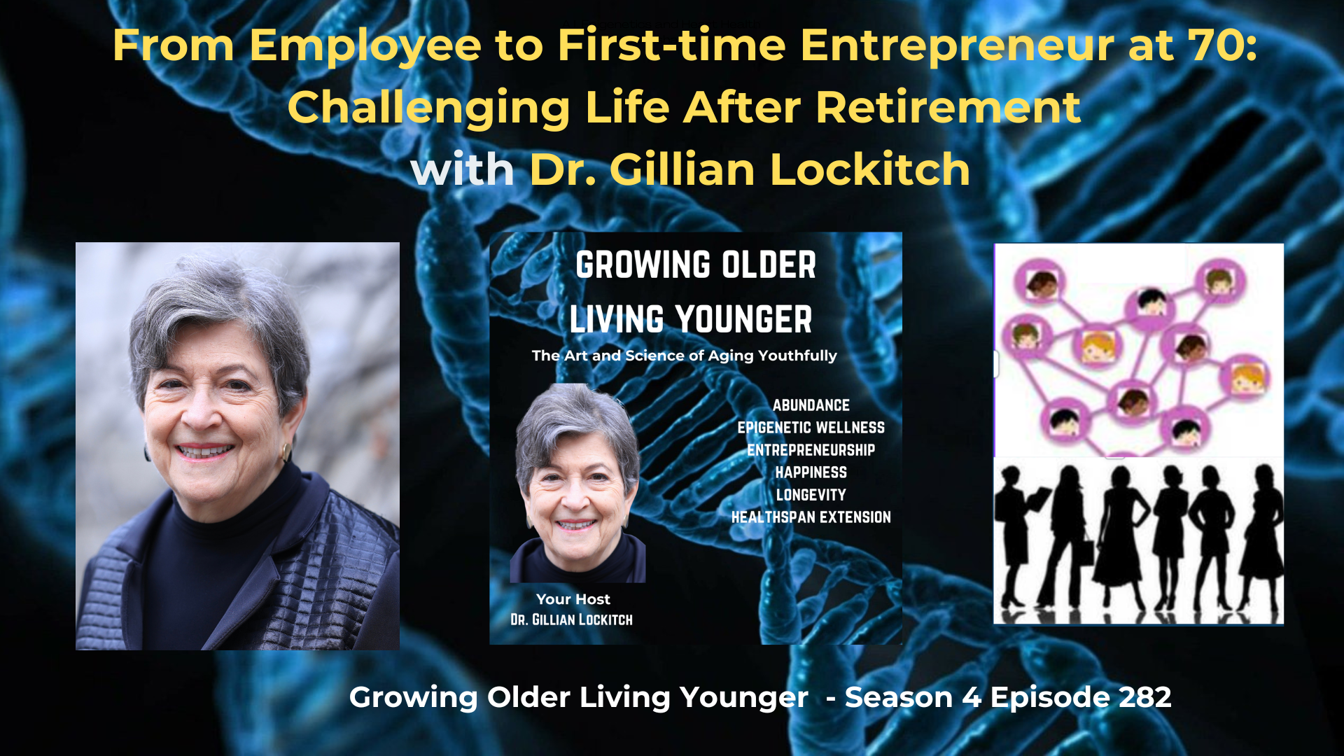 282 From Employee to First-time Entrepreneur at 70: Challenging Life After Retirement with Dr. Gillian Lockitch
